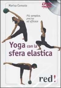Libro Yoga con la sfera elastica. Più semplice, preciso ed efficace. DVD Marisa Consolo
