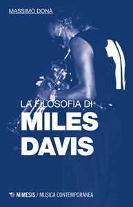 Libro La filosofia di Miles Davis Massimo Donà