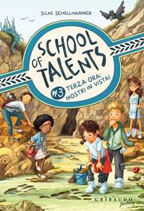 Libro Terza ora: mostri in vista! School of talents. Vol. 3 Silke Schellhammer