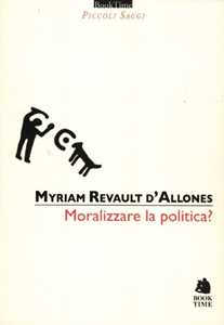 Libro Moralizzare la politica? Myriam Revault D'Allonnes