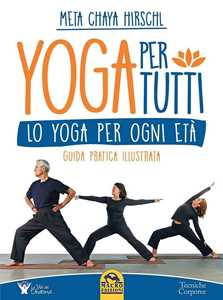 Libro Yoga per tutti. Lo yoga per ogni età. Guida pratica illustrata Meta Chaya Hirschl