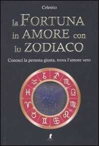 Libro La fortuna in amore con lo zodiaco Celestio