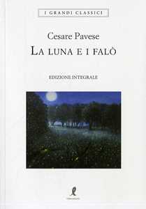 Libro La luna e i falò. Ediz. integrale Cesare Pavese