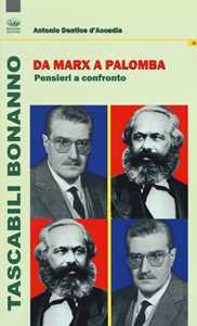 Libro Da Marx a Palomba. Pensieri a confronto Antonio Dentice D'Accadia