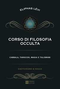 Libro Corso di filosofia occulta. Cabbala, tarocchi, magia e talismani Éliphas Lévi