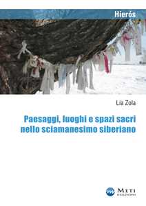 Libro Paesaggi, luoghi e spazi sacri nello sciamanesimo siberiano Lia Zola