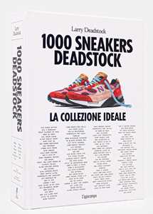 Libro 1000 sneakers Deadstock. Ediz. italiana Larry Deadstock François Chevalier
