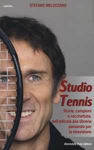 Libro Studio Tennis. Storie, campioni e racchettate, dall'edicola alla libreria passando per la televisione Stefano Meloccaro