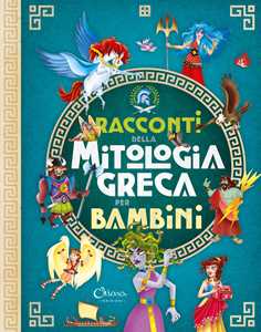 Libro Racconti della mitologia greca per bambini. Libri per imparare. Ediz. a colori José Moran
