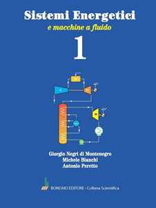 Libro Sistemi energetici. Vol. 1: E macchine a fluido Giorgio Negri di Montenegro Michele Bianchi Antonio Peretto