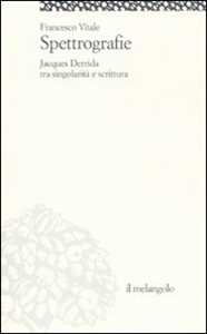 Libro Spettrografie. Jacques Derrida tra singolarità e scrittura Francesco Vitale