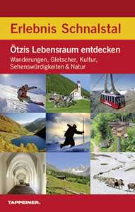 Libro Erlebnis Schnalstal. Ötzis Lebensraum entdecken: Wanderungen, Gletscher, Kultur, Sehenswürdigkeiten & Natur 