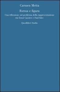 Libro Forma e figura. Sul problema della rappresentazione in Ernst Cassirer e Paul Klee Carmen Metta