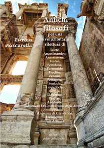 Libro Antichi filosofi Enrico Moscarelli
