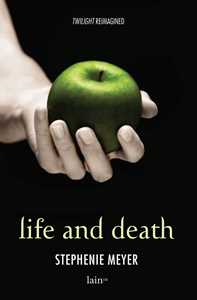 Libro Life and death. Twilight reimagined-Twilight. Ediz. speciale Stephenie Meyer