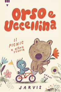 Libro Il picnic e altre storie. Orso e Uccellina. Ediz. a colori Jarvis