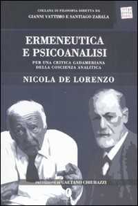 Libro Ermeneutica e psicoanalisi. Per una critica gadameriana della coscienza analitica Nicola De Lorenzo