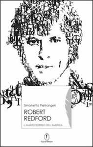 Libro Robert Redford. Il sorriso amaro dell'America Simonetta Pietrangeli