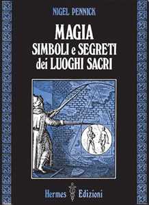 Libro Magia, simboli e segreti dei luoghi sacri Nigel Pennick