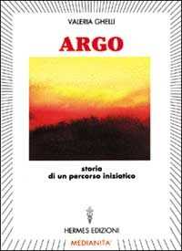 Libro Argo. Storia di un percorso iniziatico Valeria Ghelli