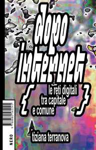Libro Dopo Internet. Le reti digitali tra capitale e comune Tiziana Terranova