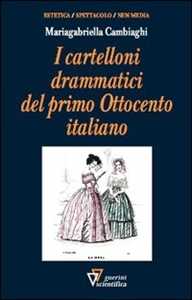 Libro Cartelloni drammatici del primo Ottocento Mariagabriella Cambiaghi