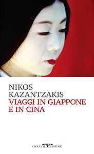 Libro Viaggi in Giappone e in Cina Nikos Kazantzakis