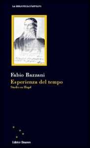 Libro Esperienza del tempo. Studio di Hegel Fabio Bazzani