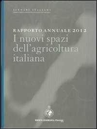 Libro Rapporto annuale 2012. I nuovi spazi dell'agricoltura italiana 
