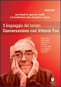Libro Il linguaggio del tempo. Conversazione con Vittorio Foa. Con DVD Valter Casini Vittorio Foa