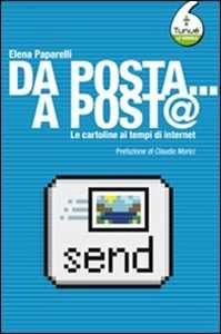 Libro Da posta... a post@. Le cartoline ai tempi di Internet Elena Paparelli