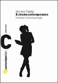 Libro Il cinema contemporaneo. Caratteri e fenomenologia Michele Fadda