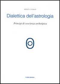Libro Dialettica dell'astrologia. Principi di coscienza archetipica Nicolò J. Di Salvo