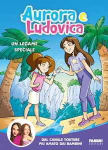 Libro Un legame speciale. Ediz. a colori Aurora e Ludovica