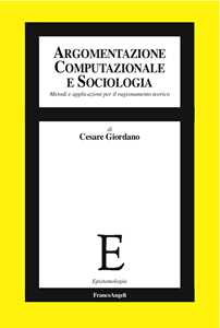 Libro Argomentazione computazionale e sociologia. Metodi e applicazioni per il ragionamento teorico Cesare Giordano