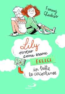 Libro Lily ovvero come essere felici in tutte le circostanze Fanny Chartres