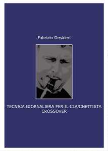 Libro Tecnica giornaliera per il clarinettista crossover Fabrizio Desideri
