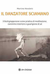 Libro Il danzatore sciamano Martino Nicoletti