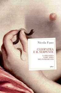 Libro Cleopatra e il serpente. La bellezza come arma del patriarcato Nicola Fano