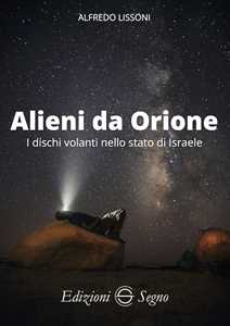 Libro Alieni da Orione. I dischi volanti nello stato di Israele Alfredo Lissoni