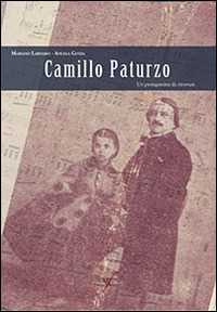 Libro Camillo Paturzo. Un protagonista da ritrovare Mariano Lardaro Angela Guida