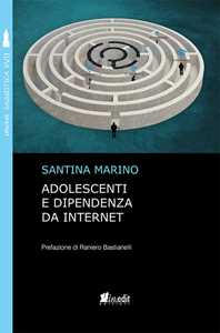 Libro Adolescenti e dipendenza da internet Santina Marino
