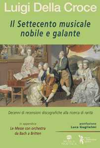 Libro Il Settecento musicale nobile e galante Luigi Della Croce