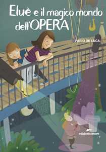 Libro Eluè e il magico mondo dell'Opera Fabio De Luca