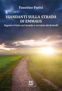 Libro Viandanti sulla strada di Emmaus Fausto Parisi