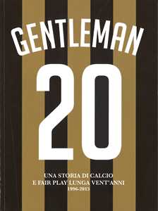 Libro Gentleman 20. Una storia di calcio e Fair Play lunga vent'anni 1996-2015 