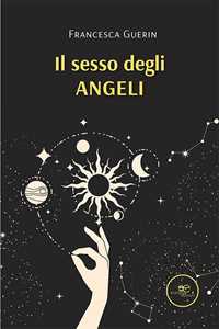 Libro Il sesso degli angeli Francesca Guerin