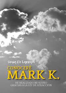 Libro Conoceré a Mark K. He realizado mi sueño gracias a la ley de atracción Sonia De Lazzari