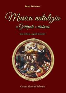 Libro Musica natalizia a Gallipoli e dintorni. Con notizie e spartiti inediti Luigi Solidoro