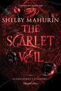 Libro The scarlet veil. La cacciatrice e il vampiro. Vol. 1 Shelby Mahurin